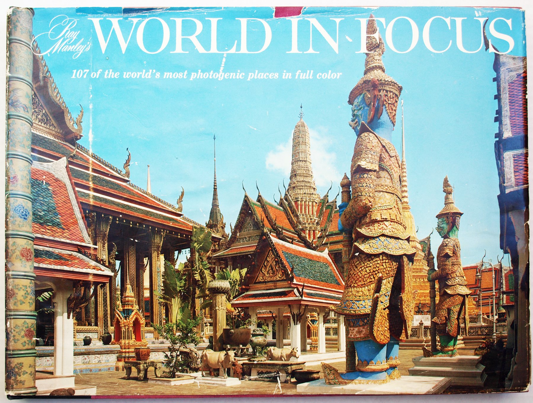 Ray Manley's World in Focus 107 of the World's Most Photogenic places in full Color. (Hardcover)