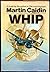 Whip by Caidin, Martin (1976) Hardcover