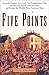 Five Points: the 19th-Centu...