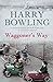 Waggoner's Way by Harry Bowling (2009-02-19)