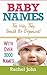 Baby Names: The Way They Should Be Organized! by Rachel John (2013-03-19)