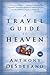 A Travel Guide to Heaven Paperback – November 1, 2005 by Anthony DeStefano