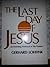 Last Day of Jesus: An Enriching Portrayal of the Passion by Gerhard Lohfink (1984-02-02)