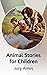 Animal Stories for Children