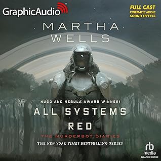 All Systems Red [Dramatized Adaptation] (The Murderbot Diaries, #1)