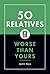50 Relatives Worse Than Yours by Justin Racz (2005-11-01)