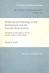 Polish Sacred Philology in the Reformation and the Counter-Reformation: Chapters in the History of Controversies (1551-1632) (University of California Publications in Modern Philology, vol. 123) Polish Sacred Philology in the Reformation and the Counter-Reformation: Chapters in the History of Controversies (1551-1632) (University of California Publications in Modern Philology, vol. 123)