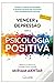 Vencer a Depressão com a Psicologia Positiva by Miriam Akhtar