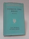 Women's two roles: home and work, (International library of sociology and social reconstruction) Women's two roles: home and work, (International library of sociology and social reconstruction)
