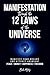 Manifestation Through the 12 Laws of the Universe: Manifest Your Dreams and Attract Abundant Peace • Money • Happiness • Freedom (Spiritual Guidance)