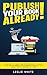 Publish Your Book Already!:...