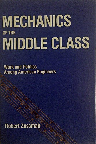 Mechanics of the Middle Class: Work and Politics Among American Engineers (Hardcover)