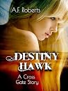 Destiny Hawk: A Cross Gate Story Destiny Hawk: A Cross Gate Story