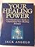 Your Healing Power: A Comprehensive Guide to Channelling Your Healing Energies by Jack Angelo (1995-05-03)