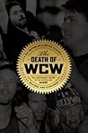 10th Anniversary Edition of the Bestselling Classic — Revised and Expanded The Death of WCW (Paperback) - Common 10th Anniversary Edition of the Bestselling Classic — Revised and Expanded The Death of WCW (Paperback) - Common