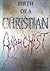 Birth of a Christian Anarchist