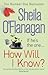 [How Will I Know?] [By: O'Flanagan, Sheila] [June, 2006]