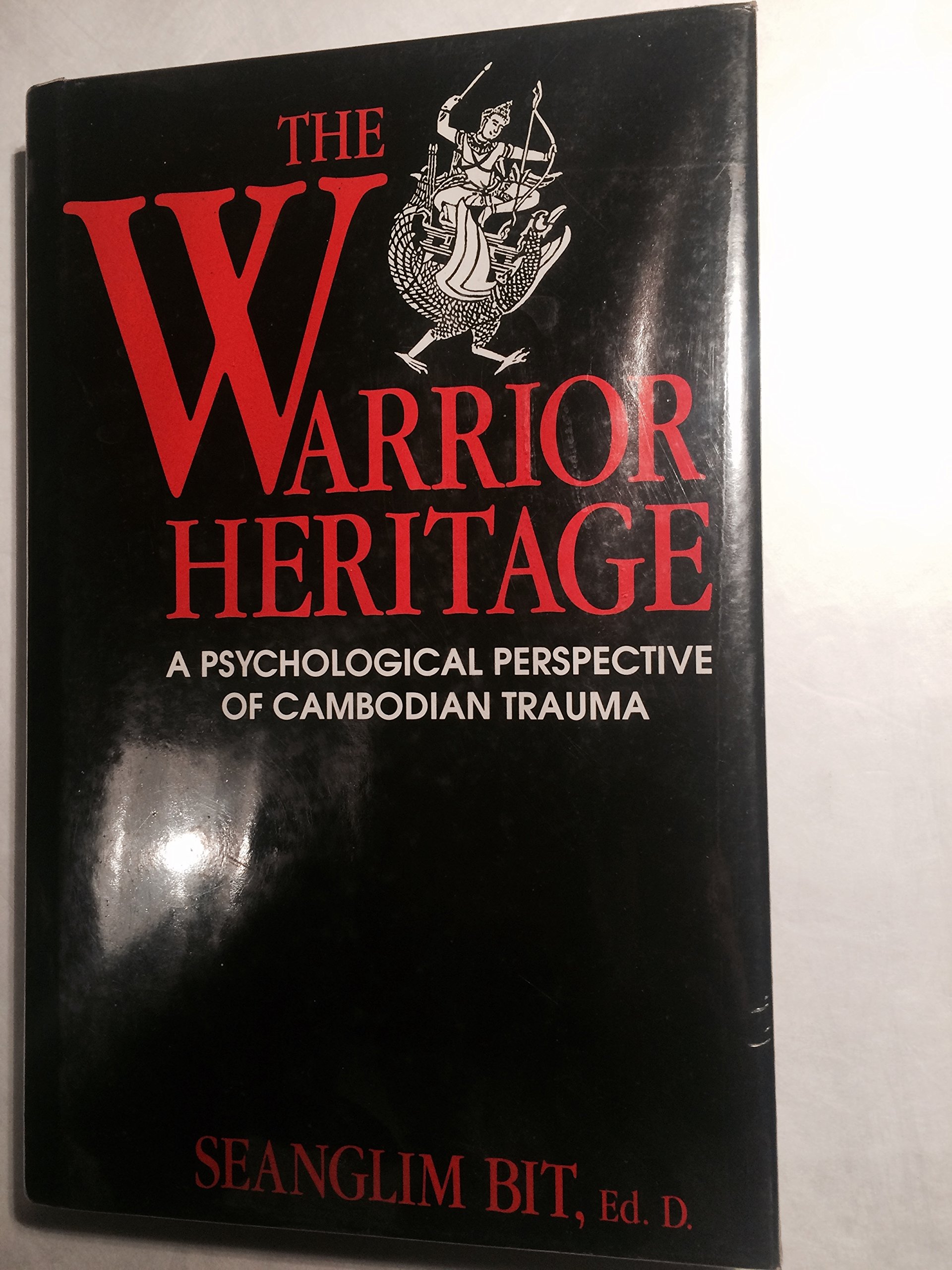The Warrior Heritage: A Psychological Perspective of Cambodian Trauma (Hardcover)