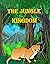 The Jungle Kingdom : And Ot...