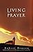 [Living Prayer] [Author by Robert Benson