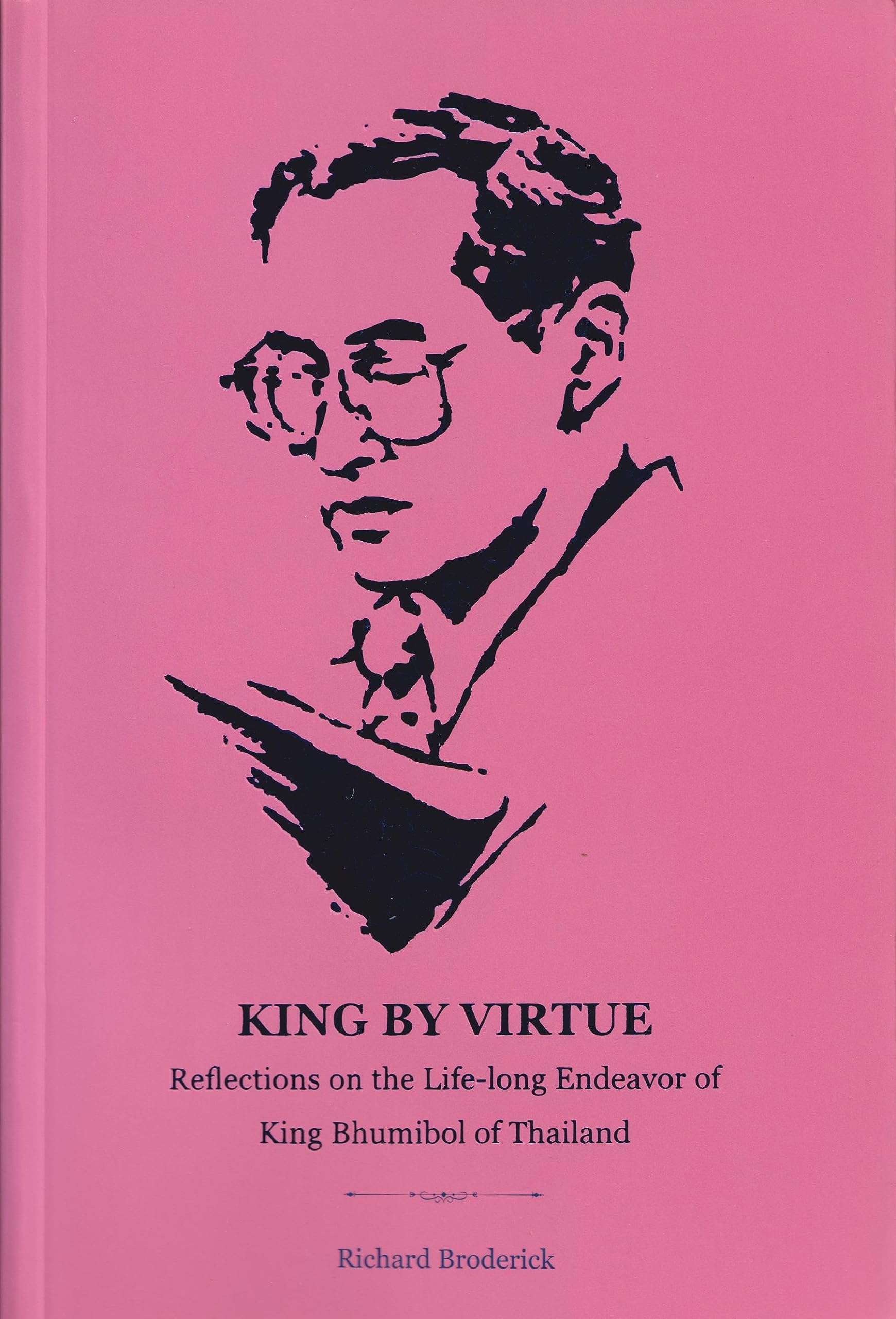 King by Virtue: Reflection on the Life-long Endeavor of King Bhumibol of Thailand (Hardcover)