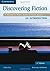 Discovering Fiction An Introduction Student's Book: A Reader of North American Short Stories by Judith Kay (2012-12-14)