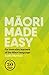 Maori Made Easy: Course for Everyday Learners of the Maori Language by Scotty Morrison (2015-01-28)