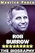 ROB BURROW BIOGRAPHY by Maurice Pence
