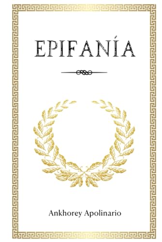 Epifanía: Claves para la autoayuda y crecimiento personal basadas en la filosofía estoica y la psicología. Aprende a vivir tu vida. (Spanish Edition)