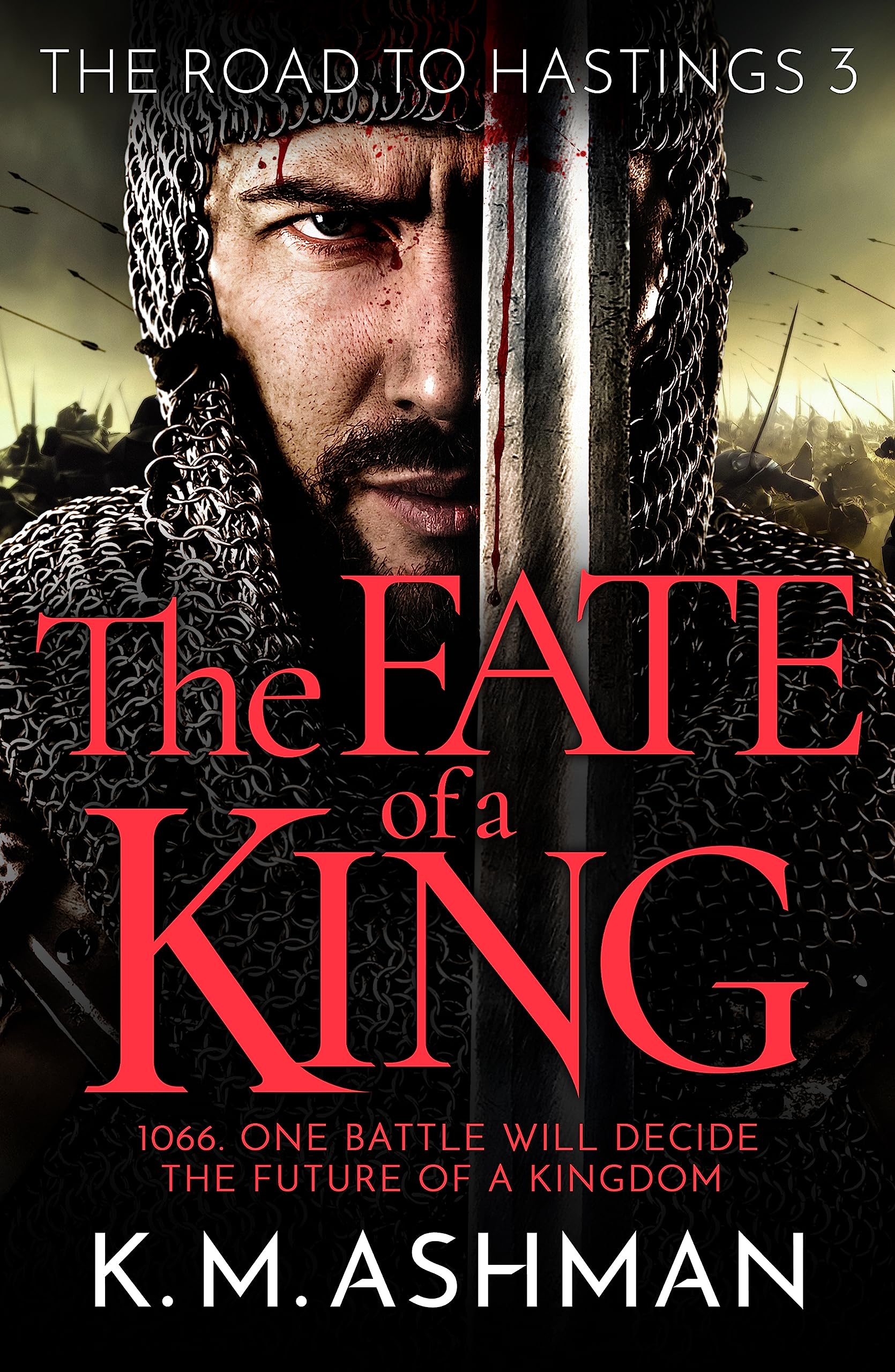 The Fate of a King: A compelling medieval adventure of battle, honour and glory (The Road to Hastings Book 3)
