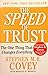 The Speed of Trust: The One Thing That Changes Everything