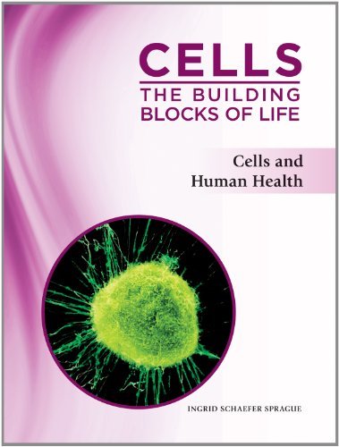 Cells: The Building Blocks of Life: Cells and Human Health by Ingrid Schaefer Sprague (2012-02-29)