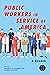 Public Workers in Service of America: A Reader (Working Class in American History)
