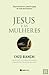 Jesus e as Mulheres (Portuguese Edition)