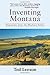 Inventing Montana: Dispatches from the Madison Valley by Ted Leeson (2009-09-01)