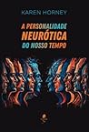 A personalidade neurótica do nosso tempo by Karen Horney