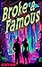 Broke and Famous
