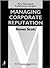 Managing Corporate Reputation