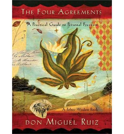 TheFour Agreements A Practical Guide to Personal Freedom by Ruiz, Don Miguel ( Author ) ON Apr-09-2012, Paperback