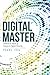 Digital Master: Debunk the Myths of Enterprise Digital Maturity by Zhu, Pearl (2015) Paperback
