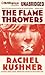 The Flamethrowers by Rachel...