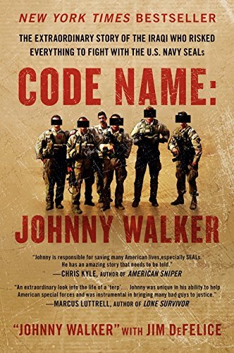 Code Name: Johnny Walker: The Extraordinary Story of the Iraqi Who Risked Everything to Fight with the U.S. Navy SEALs Paperback December 30, 2014