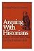 Arguing with Historians