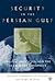 Security in the Persian Gulf : Origins, Obstacles, and the Search for Consensus(Paperback) - 2002 Edition