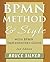 BPMN Method and Style, 2nd Edition, with BPMN Implementer's Guide : A Structured Approach for Business Process Modeling and Implementation Using BPMN 2.0(Paperback) - 2011 Edition