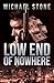 { [ LOW END OF NOWHERE: A STREETER THRILLER ] } Stone, Michael ( AUTHOR ) Jun-20-2014 Paperback