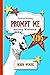 Prompt Me Kids by Robin Woods