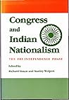 Congress and Indian Nationalism: The Pre-Independence Phase