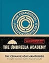 Umbrella Academy: The Commission Handbook: A Complete Commission Guide to Temporal Anomalies