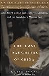 The Lost Daughters of China: Abandoned Girls, Their Journey to America, and the The Lost Daughters of China: Abandoned Girls, Their Journey to America, and the